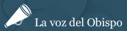La voz del Obispo